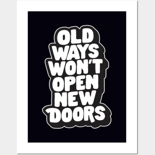 Old Ways Won't Open New Doors by The Motivated Type in Black and White Posters and Art